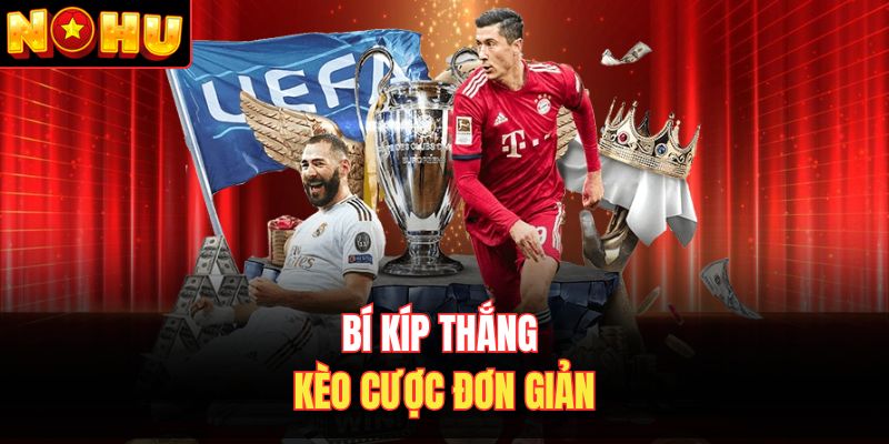 Bí kíp thắng kèo cược đơn giản