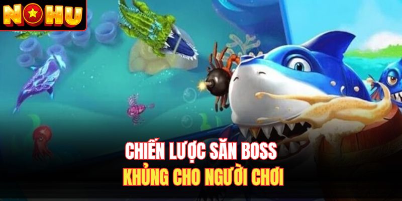 Chiến lược săn Boss khủng cho người chơi