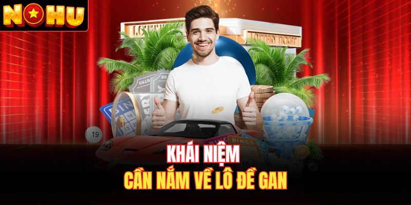 Khái niệm cần nắm về lô đề gan
