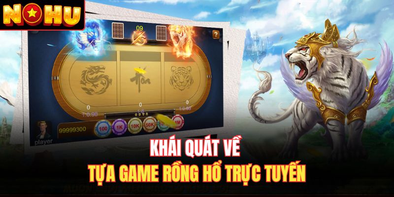 Khái quát về tựa game rồng hổ trực tuyến