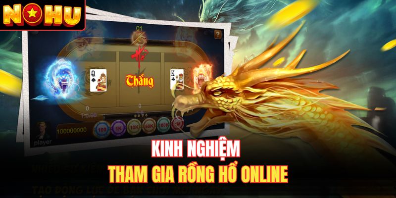 Kinh nghiệm tham gia rồng hổ online