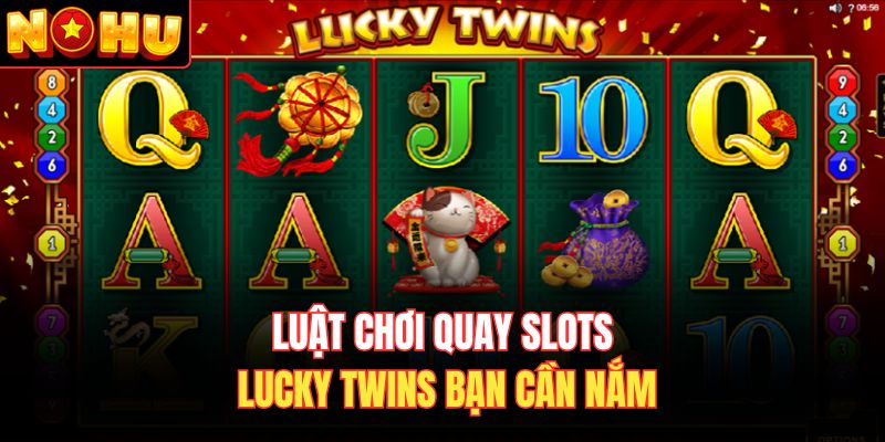 Luật chơi quay slots Lucky Twins bạn cần nắm