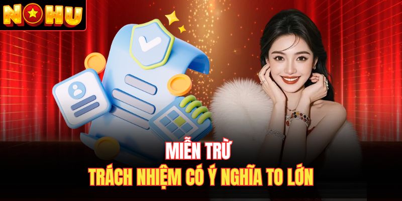 Miễn trừ trách nhiệm có ảnh hưởng to lớn