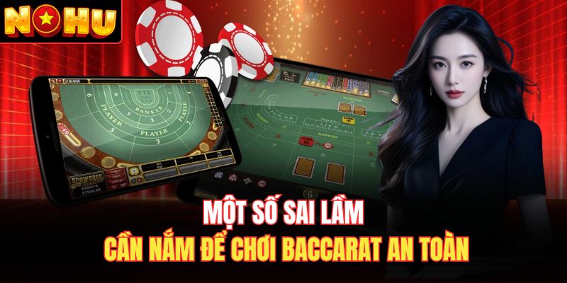 Một số sai lầm cần nắm để chơi Baccarat an toàn