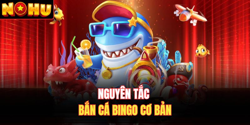 Nguyên tắc bắn cá bingo cơ bản