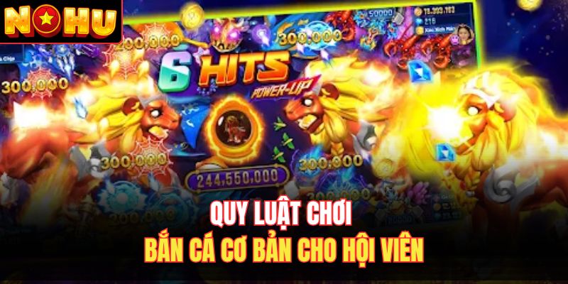 Quy luật chơi bắn cá cơ bản cho hội viên