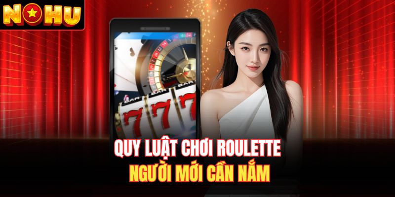 Quy luật chơi Roulette người mới cần nắm