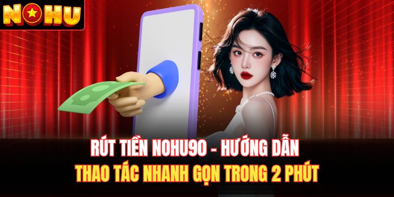 rút tiền Nohu90