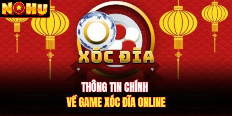 Thông tin chính về game xóc đĩa online