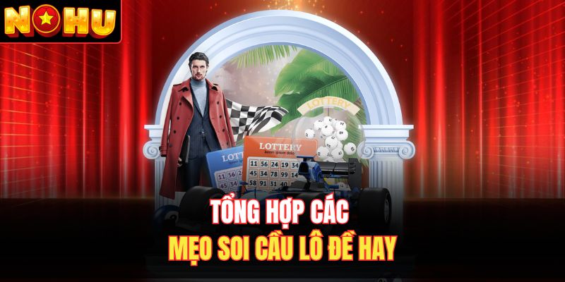 Tổng hợp các mẹo soi cầu lô đề hay