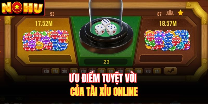 Ưu điểm tuyệt vời của tài xỉu online