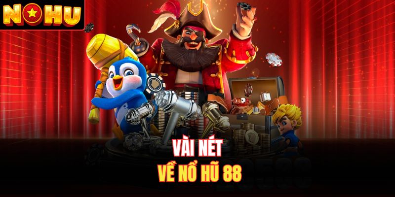 Vài nét về nổ hũ 88